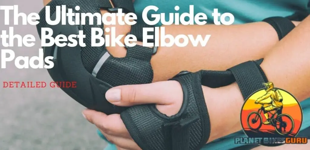 The Ultimate Guide to the Best Bike Elbow Pads