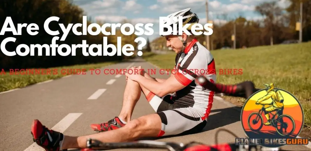 Are Cyclocross Bikes Comfortable?