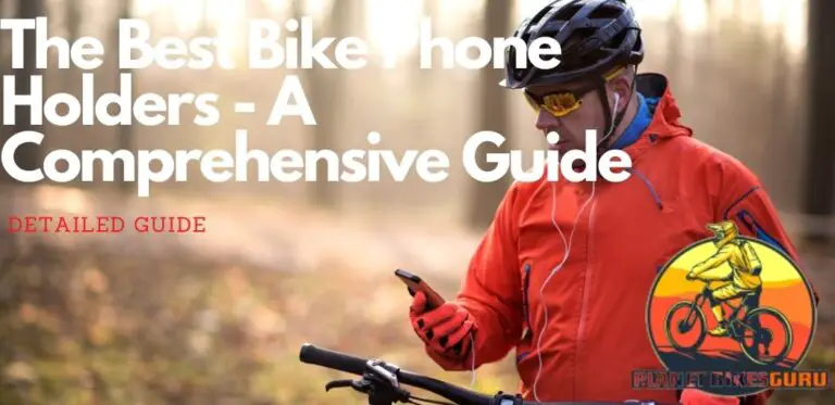 The Best Bike Phone Holders – 2021 Comprehensive Guide